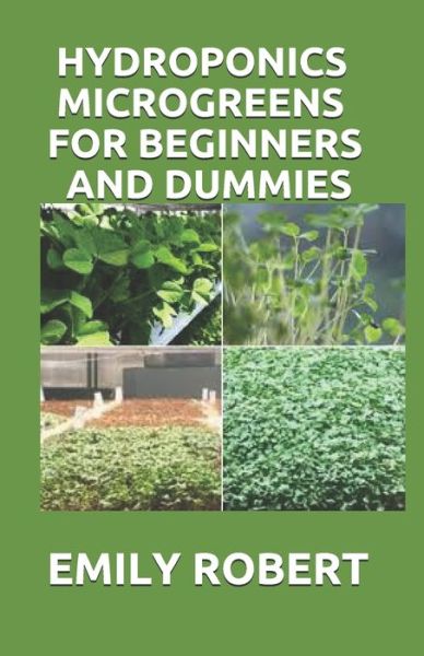 Cover for Emily Robert · Hydroponics Microgreens for Beginners and Dummies (Paperback Book) (2020)