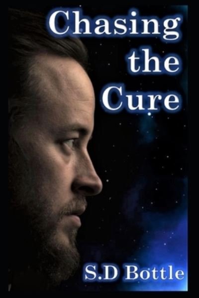 S D Bottle · Chasing the Cure (Paperback Book) (2021)