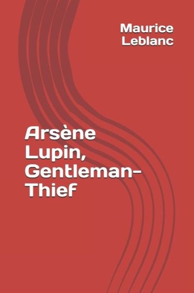 Cover for Maurice Leblanc · Arsene Lupin, Gentleman-Thief (Pocketbok) (2021)