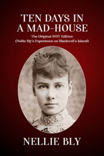 Cover for Nellie Bly · Ten Days In a Mad-House (Paperback Book) (2021)