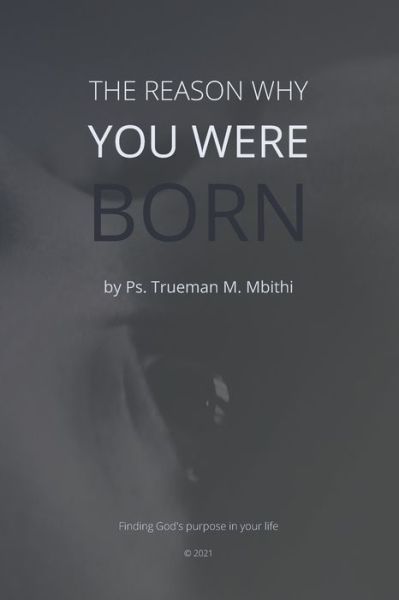 Cover for Trueman M Mbithi · The Reason Why You Were Born (Paperback Book) (2021)