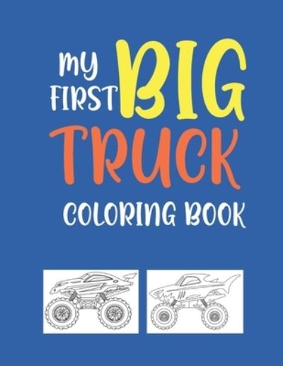 Cover for Independently Published · My First Big Truck Coloring Book (Taschenbuch) (2021)