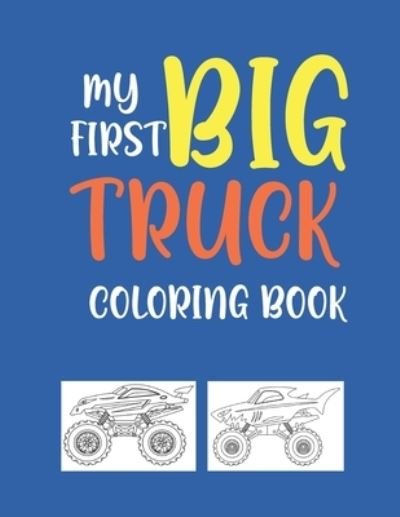 Cover for Independently Published · My First Big Truck Coloring Book (Paperback Book) (2021)