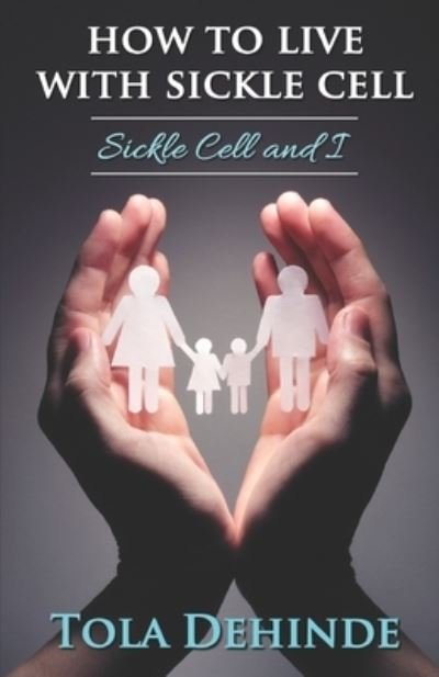Cover for Tola Dehinde · How to Live with Sickle Cell: Sickle Cell and I (Pocketbok) (2021)