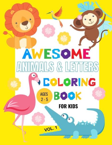 Awesome Animals and Letters Coloring Book for Kids: My First Big Book of Coloring for Toddlers Ages 1-3, Learning and Coloring with Animals, Letters and Numbers - Tasho Publishing - Livros - Independently Published - 9798723392304 - 17 de março de 2021