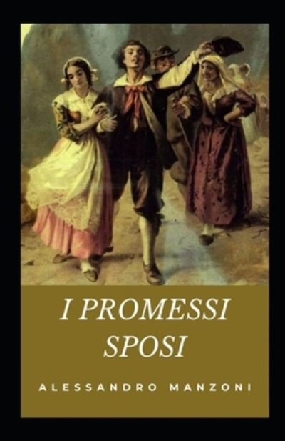 I promessi sposi illustrata - Alessandro Manzoni - Livros - Independently Published - 9798724746304 - 19 de março de 2021