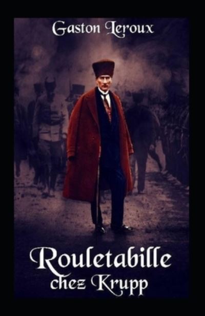 Rouletabille chez Krupp Annote - Gaston LeRoux - Książki - Independently Published - 9798727547304 - 24 marca 2021