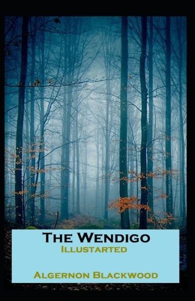 Cover for Algernon Blackwood · The Wendigo Illustrated (Pocketbok) (2021)