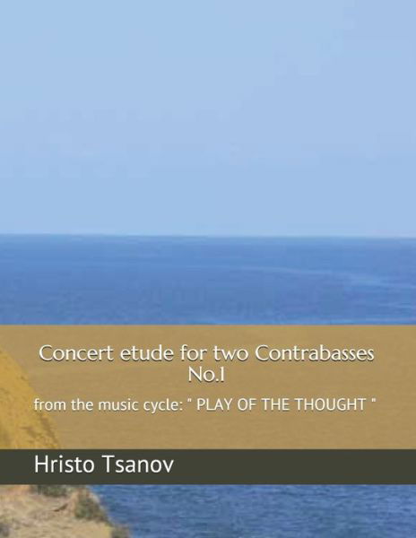 Cover for Hristo Spasov Tsanov · Concert etude for two Contrabasses No.1: from the music cycle: &quot; PLAY OF THE THOUGHT &quot; (Pocketbok) (2021)