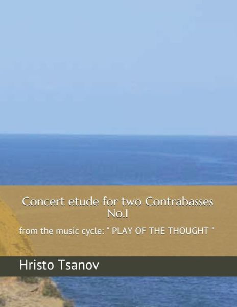 Cover for Hristo Spasov Tsanov · Concert etude for two Contrabasses No.1: from the music cycle: &quot; PLAY OF THE THOUGHT &quot; (Taschenbuch) (2021)