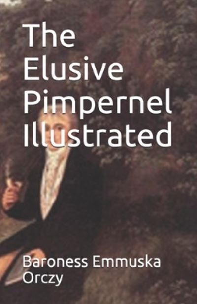 Cover for Baroness Emmuska Orczy · The Elusive Pimpernel Illustrated (Paperback Book) (2021)