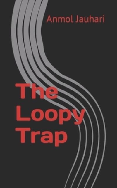 Cover for Anmol Jauhari · The Loopy Trap (Paperback Book) (2021)