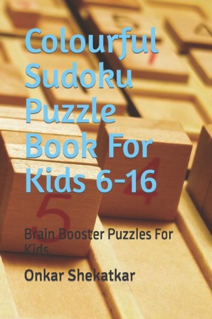 Cover for Onkar Shekatkar · Colourful Sudoku Puzzle Book For Kids 6-16: Brain Booster Puzzles For Kids (Paperback Book) (2022)
