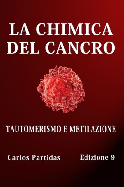 Cover for Carlos L Partidas · La Chimica del Cancro: Tautomerismo E Metilazione (Taschenbuch) (2022)