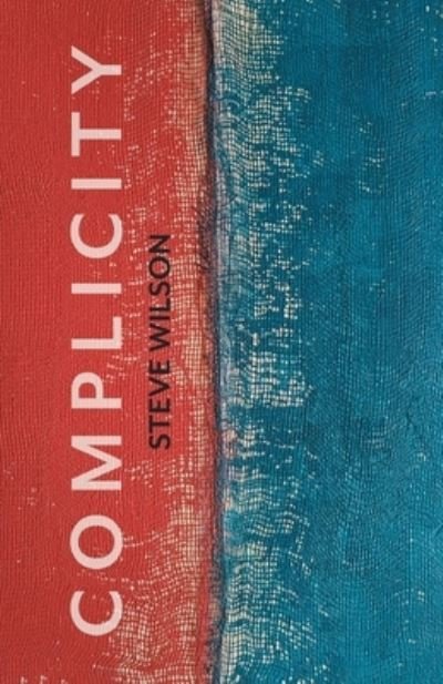 Cover for Steve Wilson · Complicity (Book) (2023)