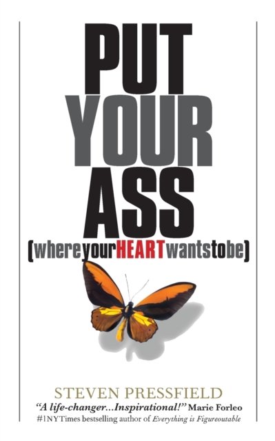 Cover for Steven Pressfield · Put Your Ass Where Your Heart Wants to Be (Paperback Bog) (2022)