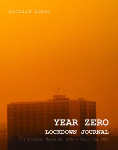 YEAR ZERO: Lockdown Journal: Lockdown Journal - Richard Edson - Books - Artvoices Art Books - 9798986841304 - November 9, 2023