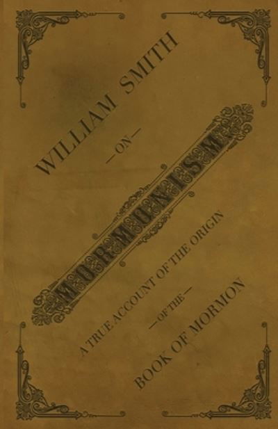 Cover for William Smith · William Smith on Mormonism (Book) (2023)