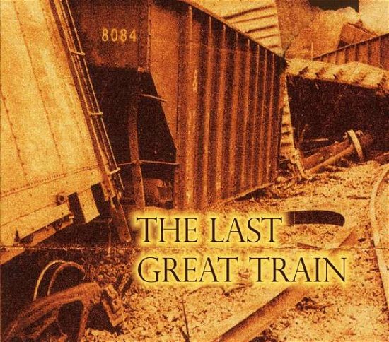 Cover for 8084 · The Last Great Train (CD) (2010)