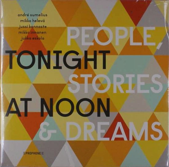 Cover for Sumelius,andre / Kannaste,jussi / Eskola,jukka · Tonight at Noon - People &amp; Stories &amp; Dreams (LP) (2015)