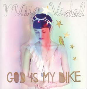 God Is My Bike - Maia Vidal - Musiikki - CRAMMED DISC - 0876623006305 - maanantai 24. lokakuuta 2016