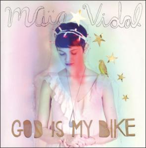 Cover for Maia Vidal · God Is My Bike (CD) [Digipak] (2016)