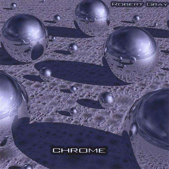 Cover for Robert Gray · Chrome (CD) (2009)