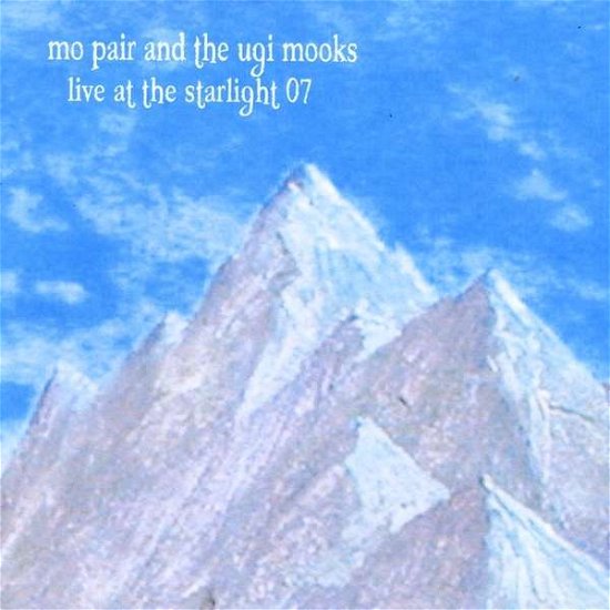 Cover for Mo Pair &amp; the Ugi Moox · Live at the Starlight (CD) (2007)