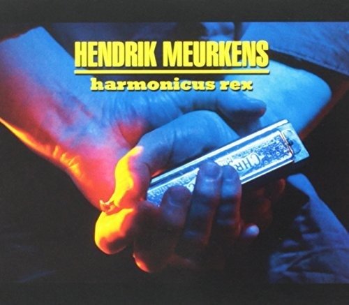 Cover for Hendrik Meurkens · Harmonicus Rex (CD) (2016)