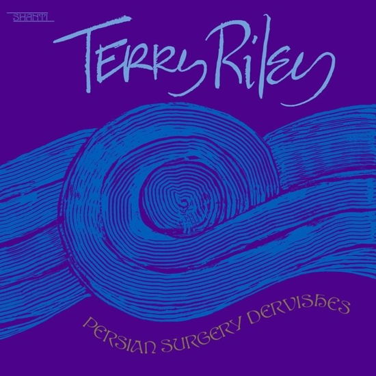 Persian Surgery Dervishes - Terry Riley - Music - SERIES SHANDAR - 2090405046305 - October 4, 2019