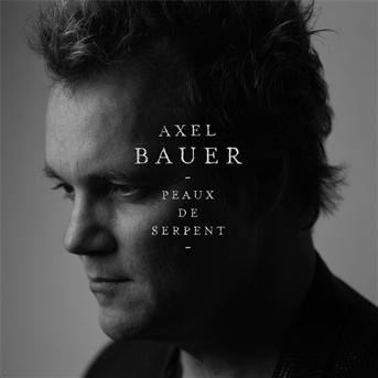 Peaux De Serpent - Axel Bauer - Muziek - PLAY IT AGAIN SAM - 3700551744305 - 5 maart 2013