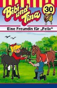 Cover for Bibi &amp; Tina · Folge 30: Eine Freundin Für Felix (Cassette) (1997)