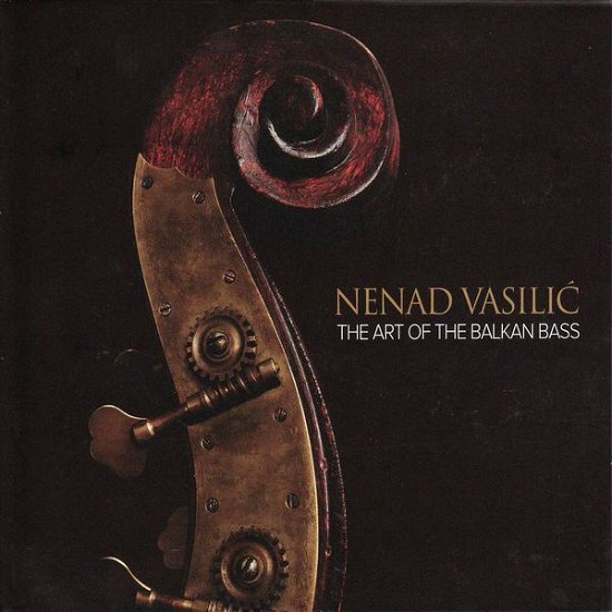 Cover for Nenad Vasilic · Art of the Balkan Bass (CD) (2014)