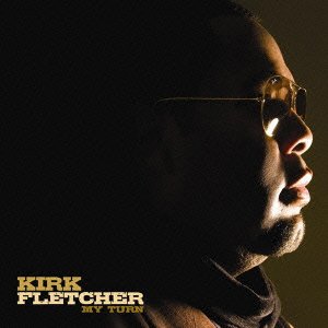 Cover for Kirk Fletcher · My Turn (CD) [Japan Import edition] (2010)