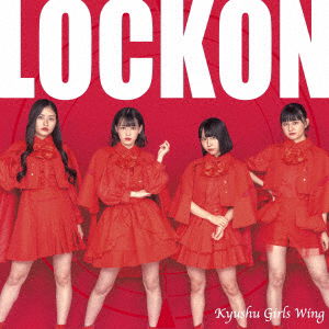 Lockon - Kyushu Girls Wing - Music - SOHBI - 4589542160305 - September 25, 2021