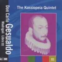 Madrigali Libro III - Gesualdo / Kassiopeia Quintet - Musiikki - GLOBE - 8711525522305 - tiistai 25. heinäkuuta 2006