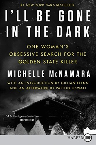 Cover for Michelle McNamara · I'll Be Gone in the Dark One Woman's Obsessive Search for the Golden State Killer (Taschenbuch) (2018)