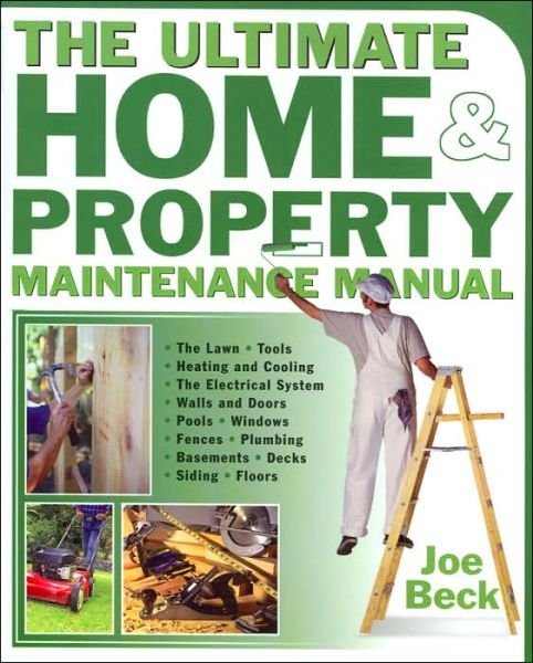 The Ultimate Home and Property Maintenance Manual - Joe Beck - Books - McGraw-Hill Professional - 9780071439305 - September 1, 2004