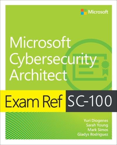 Cover for Yuri Diogenes · Exam Ref SC-100 Microsoft Cybersecurity Architect - Exam Ref (Paperback Book) (2023)
