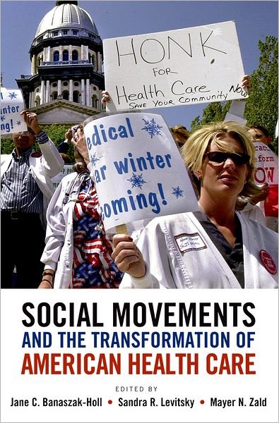 Cover for Banaszak-Holl, Jane (Associate Professor of Health Management and Polic, Associate Professor of Health Management and Polic, University of Michigan) · Social Movements and the Transformation of American Health Care (Taschenbuch) (2010)