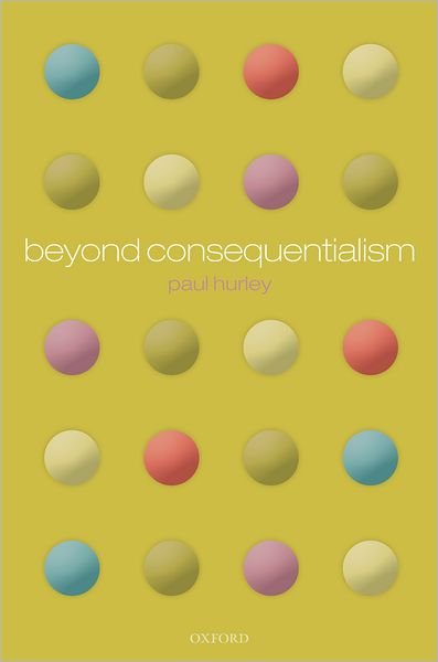 Cover for Hurley, Paul (Claremont McKenna College) · Beyond Consequentialism (Gebundenes Buch) (2009)