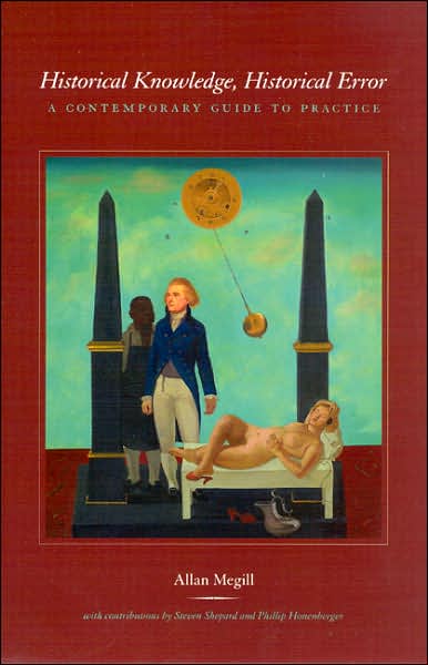 Cover for Allan Megill · Historical Knowledge, Historical Error – A Contemporary Guide to Practice (Taschenbuch) [New edition] (2007)
