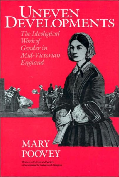 Cover for Mary Poovey · Uneven Developments: The Ideological Work of Gender in Mid-Victorian England - Women in Culture and Society Series (Paperback Book) [2nd edition] (1988)