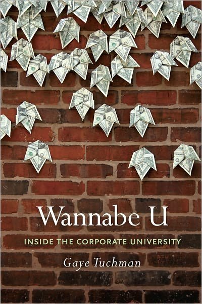 Wannabe U: Inside the Corporate University - Gaye Tuchman - Libros - The University of Chicago Press - 9780226815305 - 1 de abril de 2011