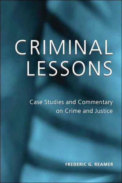 Cover for Frederic G. Reamer · Criminal Lessons: Case Studies and Commentary on Crime and Justice (Inbunden Bok) (2003)