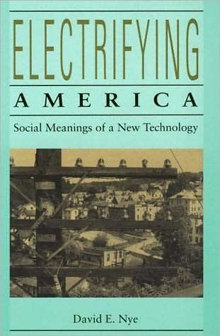 Cover for Nye, David E. (Professor, University of Southern Denmark) · Electrifying America: Social Meanings of a New Technology, 1880-1940 - The MIT Press (Paperback Book) [New edition] (1992)