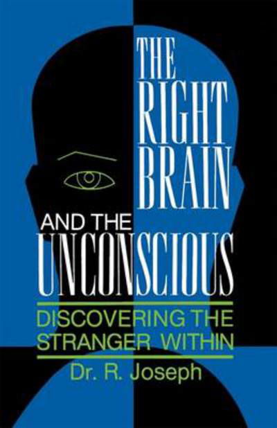 Cover for Rhawn Joseph · The Right Brain and the Unconscious: Discovering the Stranger Within (Paperback Bog) [Softcover reprint of the original 1st ed. 1992 edition] (1992)