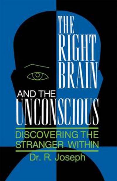 Cover for Rhawn Joseph · The Right Brain and the Unconscious: Discovering the Stranger Within (Paperback Book) [Softcover reprint of the original 1st ed. 1992 edition] (1992)