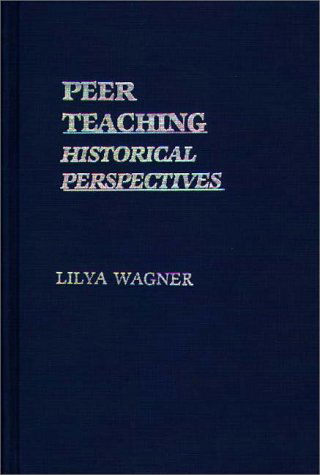 Cover for Lilya Wagner · Peer Teaching: Historical Perspectives (Hardcover Book) (1982)