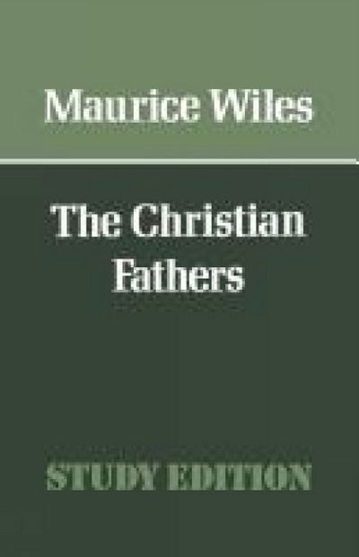 Cover for Maurice Wiles · The Christian Fathers (Knowing Christianity) (Paperback Book) [2nd edition] (2012)